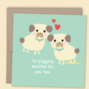 So Pugging Excited For You Two Card - Papernest Designs