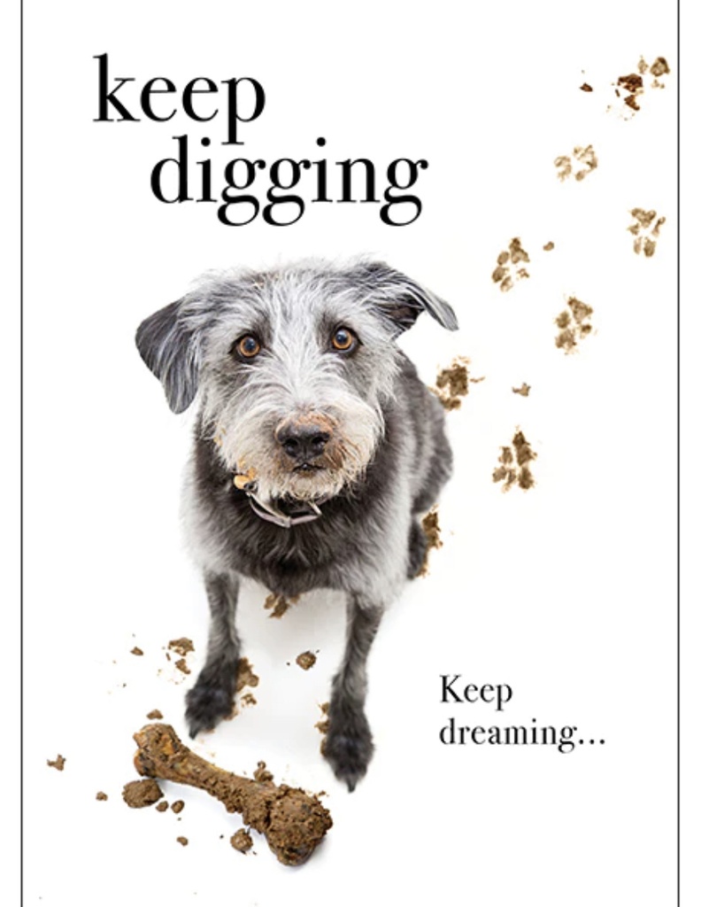 Keep Digging Inspirational Card - Affirmations