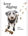 [M93] Keep Digging Inspirational Card - Affirmations