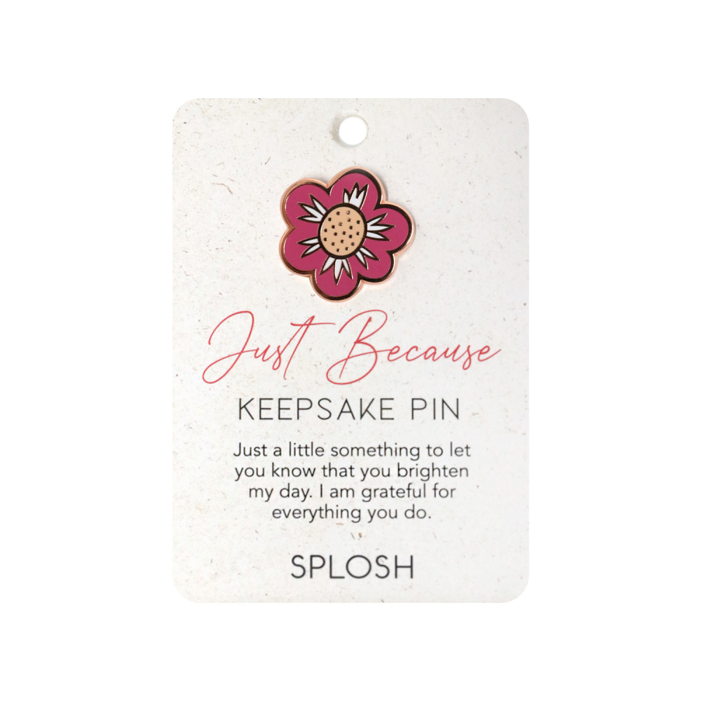 Just Because Keepsake Pin - Splosh