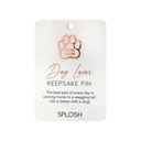 Dog Lover Keepsake Pin - Splosh