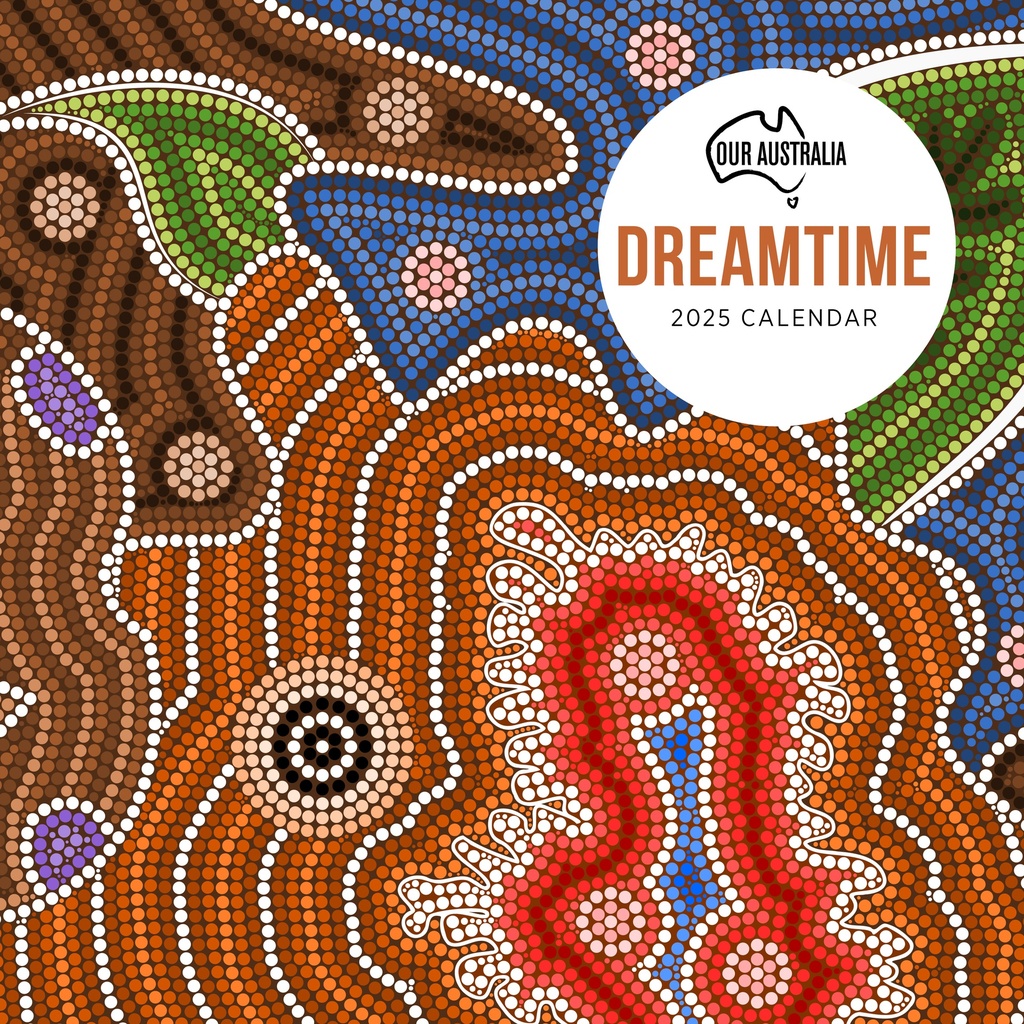 Our Australia - Dreamtime 2025 Calendar